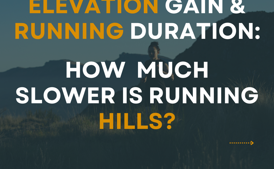 Elevation gain & running duration: How much slower is running hills?
