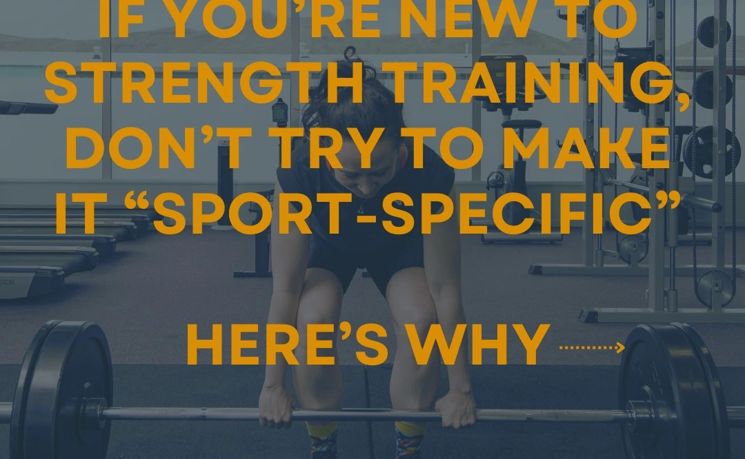 Why newer athletes don’t need “sport specificity” in the gym